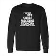 Psychotic Hot Sterile Processing Technician Long Sleeve T-Shirt