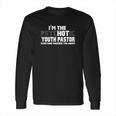 I Am The Psychotic Hot Youth Pastor Long Sleeve T-Shirt