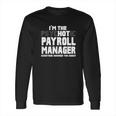 I Am The Psychotic Payroll Manager Funny Gift Long Sleeve T-Shirt