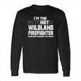 I Am Psychotic Wildland Firefighter Long Sleeve T-Shirt