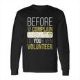 Pta Pto Fun Volunteer Before You Complain Do You Volunteer Great Gift Long Sleeve T-Shirt