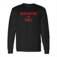 Quarantin And Chill Social Distancing Long Sleeve T-Shirt