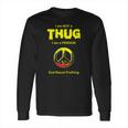 Racial Profiling - I Am Not A Thug -- End Racial Long Sleeve T-Shirt