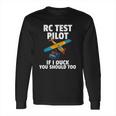 Rc Test Pilot Gift For Rc Plane Model Airplane Lover Long Sleeve T-Shirt