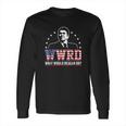 What Would Reagan Do Long Sleeve T-Shirt