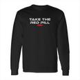 Take The Red Pill Long Sleeve T-Shirt