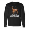 Redbone Coonhound I Hear You Not Listening Long Sleeve T-Shirt