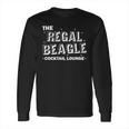 The Regal Beagle Cocktail Lounge Long Sleeve T-Shirt