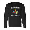 Regulators Mount Up Funny Hip Hop Rap Long Sleeve T-Shirt