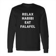 Relax Habibi Eat Falafel Middle Eastern Food Long Sleeve T-Shirt