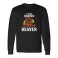 Retro Beaver Owner Cute Animal Lover I Love Shaved Beaver Long Sleeve T-Shirt