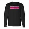 Rhiannon Name Personalized Retro Vintage 80S 90S Long Sleeve T-Shirt