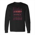 Ride With The Hands Of A Lady The Posture Of A Queen And The Hips Of A Whore Long Sleeve T-Shirt