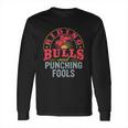 Riding Bulls And Punching Fools ShirtShirt Tee Long Sleeve T-Shirt