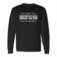 Im Rocking It To Be A Grouchy Special 2022 Gift Long Sleeve T-Shirt