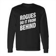 Rogues Do It From Behind Dnd Rogue Long Sleeve T-Shirt