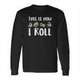 This Is How I Roll Pug Cute Dog Lover Long Sleeve T-Shirt