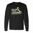 Rolling With My Chromies Long Sleeve T-Shirt