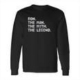 Ron The Man The Myth The Legend Funny Gift Idea Long Sleeve T-Shirt