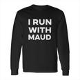 I Run With Maud Simple Long Sleeve T-Shirt