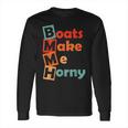 Sadiecrowell Boats Make Me Horny Vintage Long Sleeve T-Shirt