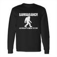 Samsquanch - A 10 Footer By The Looks Of That Stuff T-Shirt Long Sleeve T-Shirt