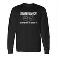 Samsquanch An 8 Footer By The Looks Of It Long Sleeve T-Shirt