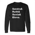 Sandra And Ruth And Sonia And Elena Supreme Court Long Sleeve T-Shirt