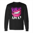 Sashay Away Funny Lips Diva Queen Femininity Cabaret Long Sleeve T-Shirt