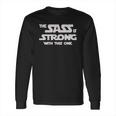 The Sass Is Strong With This One Shirt Long Sleeve T-Shirt