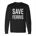 Save Ferris Long Sleeve T-Shirt