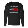 Save Your Lungs A Camaro Long Sleeve T-Shirt