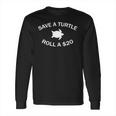 Save A Turtle Roll A 20 Funny CocaineLong Sleeve T-Shirt