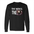 She Wants The Donnie Wahlberg Long Sleeve T-Shirt