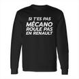 Si Tes Pas Mécano Roule Pas En Renault Long Sleeve T-Shirt