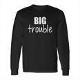 Sibling Big Trouble Little Trouble Long Sleeve T-Shirt