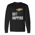 Sift Happens Archaeology Funny Archaeologist Pyramid Dig Long Sleeve T-Shirt