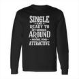 Single Ready To Get Nervous Around Long Sleeve T-Shirt