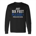 Six Feet Please Social Distancing T-Shirt Long Sleeve T-Shirt