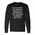 If I Was Skinny And Mentally Creative 2022 Gift Long Sleeve T-Shirt