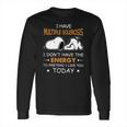 Snoopy I Have Multiple Sclerosis I Dont Have The Energy To Pretend Long Sleeve T-Shirt