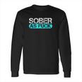 Sobriety Alcohol Drugs Rehab Addiction Support Long Sleeve T-Shirt