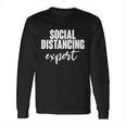 Social Distancing Expert Funny Pandemic Long Sleeve T-Shirt