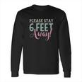 Social Distancing Gift Please Stay 6 Feet Away Long Sleeve T-Shirt