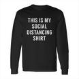 This Is My Social Distancing Long Sleeve T-Shirt