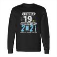 Social Distancing I Turned 19 In 2021 None Of You Are Invited Long Sleeve T-Shirt