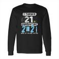 Social Distancing I Turned 21 In 2021 None Of You Are Invited Long Sleeve T-Shirt