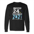 Social Distancing I Turned 24 In 2021 None Of You Are Invited Long Sleeve T-Shirt