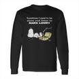 Sometimes I Need To Be Alone And Listen To Mark Lowry Long Sleeve T-Shirt