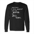 Sometimes I Tell Myself Its Not Worth The Jail Time Creative 2022 Gift Long Sleeve T-Shirt